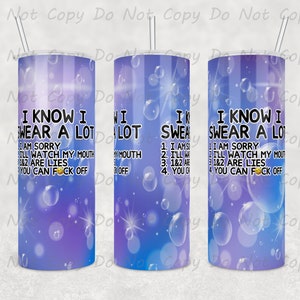 Custom Tumbler - &quot;I know I swear a lot...&quot; , 20oz or 30oz Tumbler, Humorous Gift Idea