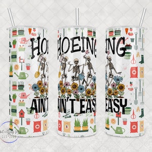 Custom Tumbler - Skeleton Gardener -Hoeing Ain't Easy, 20oz or 30oz Tumbler, Perfect Gift for Gardeners