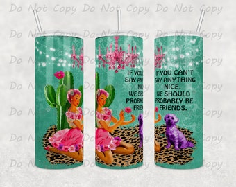 Custom Sassy Tumbler -  "If you can't say anything nice, we should probably be friends",  20oz or 30oz, Funny Friend Gift