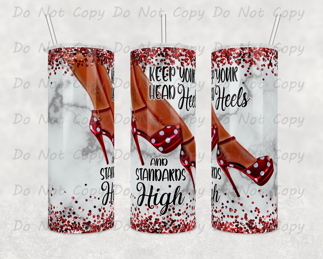 Keep Your Head Heels and Standards High 20oz and 30oz Etsy