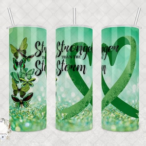 Green Ribbon Tumbler: Stronger Than The Storm, Awareness Gift (20oz or 30oz)