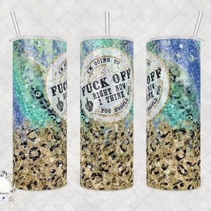 Cheeky Humor Tumbler  - &quot;I&#39;m going to f*ck off right now. I think you should too&quot;, 20oz or 30oz Tumbler, Funny Gift for Friends
