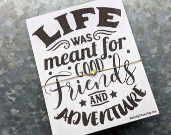 Life Good Friends Adventure Wish Bracelet Greeting Card Party Favor Souvenir Gift for Road Trip Guys Girls Getaway Vacation Travel Journey