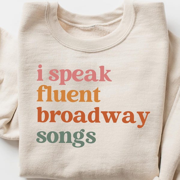 Broadway Sweatshirt, I Speak Fluent Broadway Songs T-shirt, Drama Acting Shirt, Stage Play Outfit, Drama Teacher Gift, Musical Teacher Tee