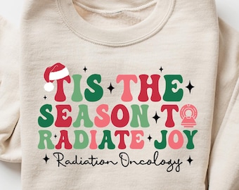 Tis The Season To Radiate Joy Sweatshirt, Ugly Radiology Christmas Sweater, Funny Christmas Gifts, Radiology Tech Holiday T-Shirt