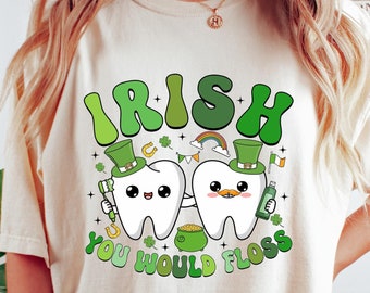 Irish You Would Floss St Patricks Day T-shirt, Dental Office St Pattys Shirt, Dental Hygienist Assistant Gift, St Patricks Dentist Tee