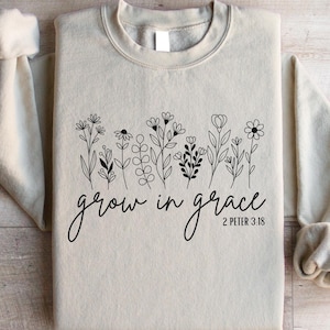 Grow In Grace Sweatshirt, Faith Crewneck, Christian Apparel, Jesus Shirt, Bible Verse, Grace T-Shirt, Christian Gift, Christian Hoodie