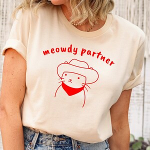 Meowdy Partner T-Shirt, Cat Lover Gift, Funny Meme Shirt, Cowboy Cat Shirt, Kitty Tee, Country Western Top, Funny Cat Owner Clothing Gift