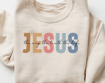Jesus The Way The Truth The Life Sweatshirt, Womens Religious Tshirt, Faith Sweater, Christian Crewneck, Bible Verse Tee, Jesus Lover Gift