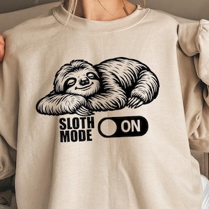 Sloth Mode Shirt, Sloth Mode On T-shirt, Lazy Sweatshirt, Funny Animal Hoodie, Sloth Holiday, Funny Gifts Ideas For Women