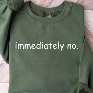 Retro Comfort Women Sweatshirt, Immediately No T-shirt, Funny Humor Shirt, Adult Humorous Gift, Sarcastic Mom Tee, Trendy Women Apparel