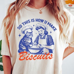 So This Is How You Make Biscuits Shirt, Retro Cat Biscuit Tshirt, Gift for Cat Lover, Bread Making Tee, Gift for Baker, Cat Mom Funny Shirt