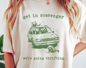 Get In Scavanger We Are Going Thrifting Shirt, Retro Raccoon Shirt, Trash Panda Shirt, Nostalgia T Shirt, Retro 90s Shirt, Meme Graphic Tees