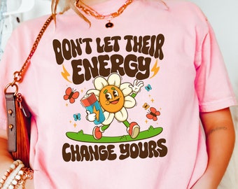 Camisas de salud mental, camiseta inspiradora, no dejes que su energía cambie la tuya, camiseta de salud mental, camiseta de mujer estética