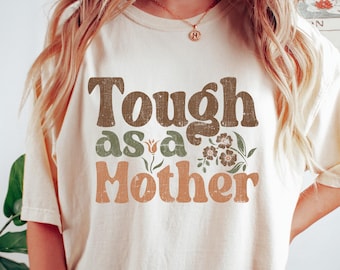 Tough As A Mother T-shirt, Mothers Day Shirt, Funny Mom Sweatshirt, Retro Mother's Day Gift, Aesthetic Mama Crewneck, Mother's Day Tee