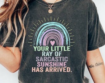 Your Little Ray of Sarcastic Sunshine Has Arrived Shirt, Trendy Sarcastic T-shirt, Sunshine Shirt, Weird Mom Shirt, Aesthetic Woman Clothing