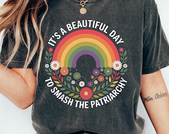 It's A Beautiful Day To Smash The Patriarchy T-shirt, Smash The Patriarchy Shirt, Feminist Sweatshirt, Equal Rights Gift, Feminism Tee