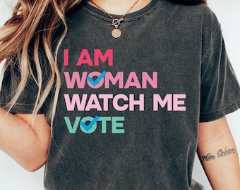 I Am Woman Watch Me Vote-Vote Shirt, Election 2024 Shirt, Voting Shirt, Women's Vote Shirt, Voter Registration Election Sweatshirt