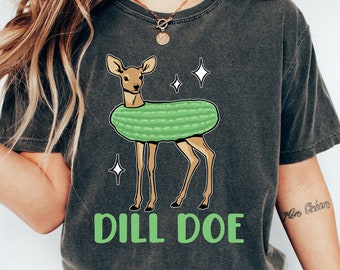 Camisa de pepinillo encurtido, camiseta Dill Doe, regalos divertidos para hombres, camisa de pepinillo, camisa ofensiva, camisa de humor oscuro, camisas inapropiadas, camisas de moda