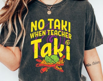 No Taki When Teacher Taki Shirt, Funny Teacher Tshirt, Teacher Appreciation Gift, Teacher Sweatshirt, Kindergarten Teacher Tee, Teacher Gift