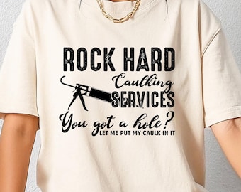 Rock Hard Caulking Services Retro Shirt, Inappropriate T-shirt, Dank Meme Sweatshirt, Offensive Humor Meme Hoodie, Sarcastic Adult Humor Tee