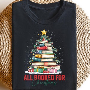 All Booked For Christmas Shirt, Bookworm Christmas Sweater, Gift For Librarian, Christmas Book Tree Tshirt, Book Lovers Christmas Sweatshirt