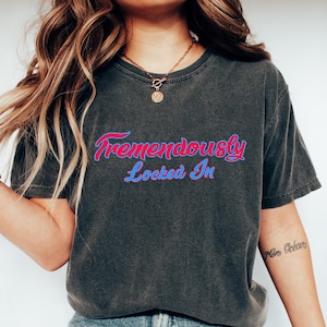 Tremendously Locked In Shirt, Lock In Your Style Tee, Cool Fashion Statement Shirt, Graphic T Shirt, Comfortable Tee, Casual Shirt
