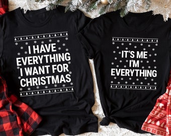 I Have Everything I Want For Christmas Shirt, It's Me I'm Everything Shirt, Funny Christmas Matching Shirts For Couple, Xmas Party Gifts