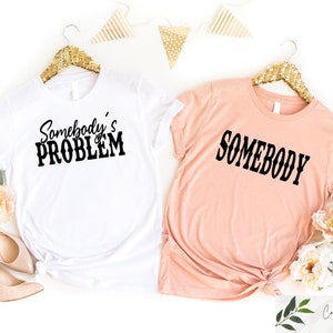 Somebody&#39;s Problem Shirts, Couples Matching Shirts, Somebody Shirt, Couple Shirt, Country Music Shirt, Country Song Shirt, Anniversary Gift