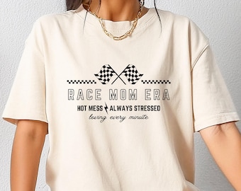 Race Mom Era Shirt, Racing Day Tshirt, Hot Mess Always Stressed Tee, Racing Season Sweatshirt, Mom Racing Gift, Checkered Car Racing Shirt