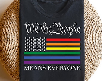 We the People Pride Shirt, Rainbow American Flag Tee, LGBTQ Equality Tshirt, Patriotic Pride Top, Inclusive 4th of July Top, Pride Outfit