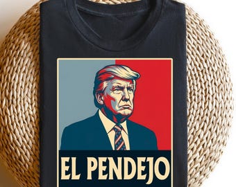El Pendejo Shirt, Trump Satire Tee, Political Protest T-shirt, Anti Trump Sweatshirt, Latino Political Crewneck, Spanish Humor Graphic Top