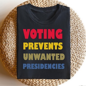 Voting Prevents Unwanted Presidencies T-Shirt, Kamala Harris Shirt, 2024 Election Shirt, Trump T-Shirt, Presidential Election 2024 Gift