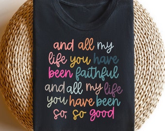 Chemise Et toute ma vie, tu as été fidèle, T-shirt chrétien inspirant, T-shirts citations religieuses, Chemises foi pour femme, Chemise gentillesse