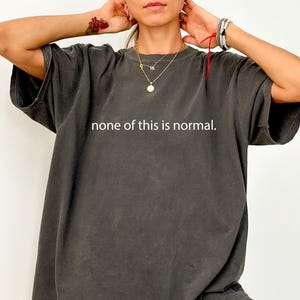 Comfort Colors None Of This Is Normal Shirt, Subtle FDT Tshirt, Pro Immigration Tee, Abolish ICE Apparel, Immigrants Outfit, Democrats Tops