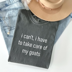 Camiseta Comfort Colors &quot;Eu não posso, eu tenho que cuidar das minhas cabras&quot;, camiseta engraçada de mãe cabra, moletom com citação de fazendeiro, camiseta de fazenda de cabras, presente de mãe cabra