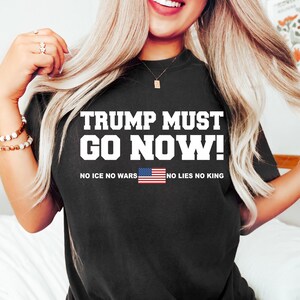 Trump Must Go Now Shirt, No King T-shirt, Anti Trump Outfit, Retro Activist Statement  Top, Political Protest Apparel, Activist Gift Idea