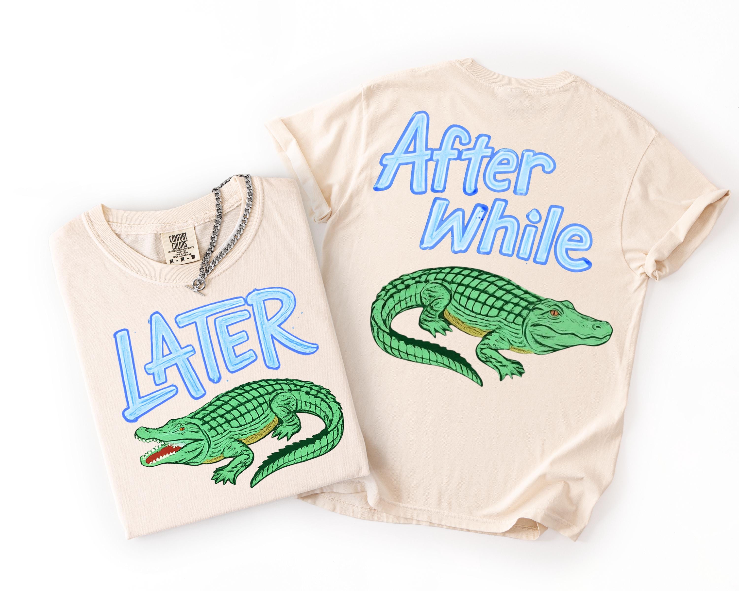 Comfort Colors© Later Gator After While Crocodile Shirt, Funny Summer Graphic Tshirt, Sarcastic Mom Top, Trendy Cute Women Tee, Gator Outfit