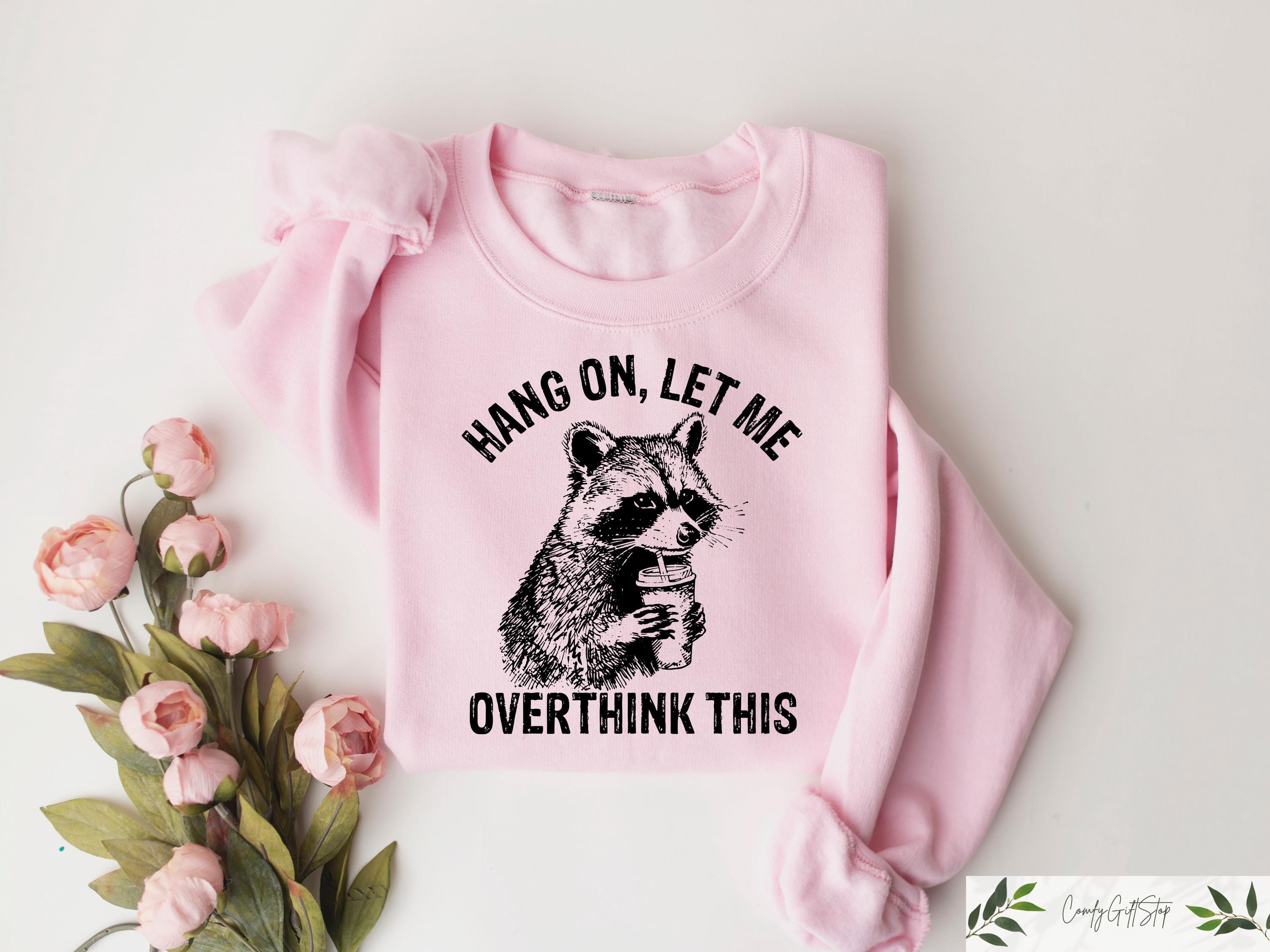 Hang on Let Me Overthink This T-shirt, Funny Shirt, Sarcastic Raccoon ...