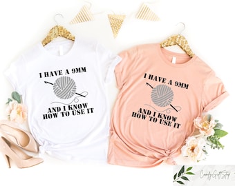 Funny Knitting Shirt, I Have A 9mm And I Know How To Use It T Shirt, Funny Crochet Shirt, Crochet Gift, Grandma Tee, Crocheting Mom Shirt