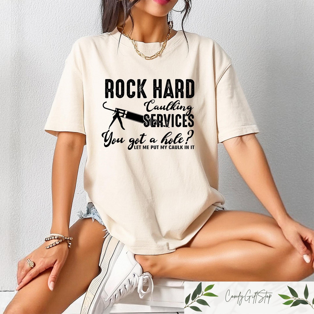 Rock Hard Caulking Services Retro Shirt, Inappropriate T-shirt, Dank ...