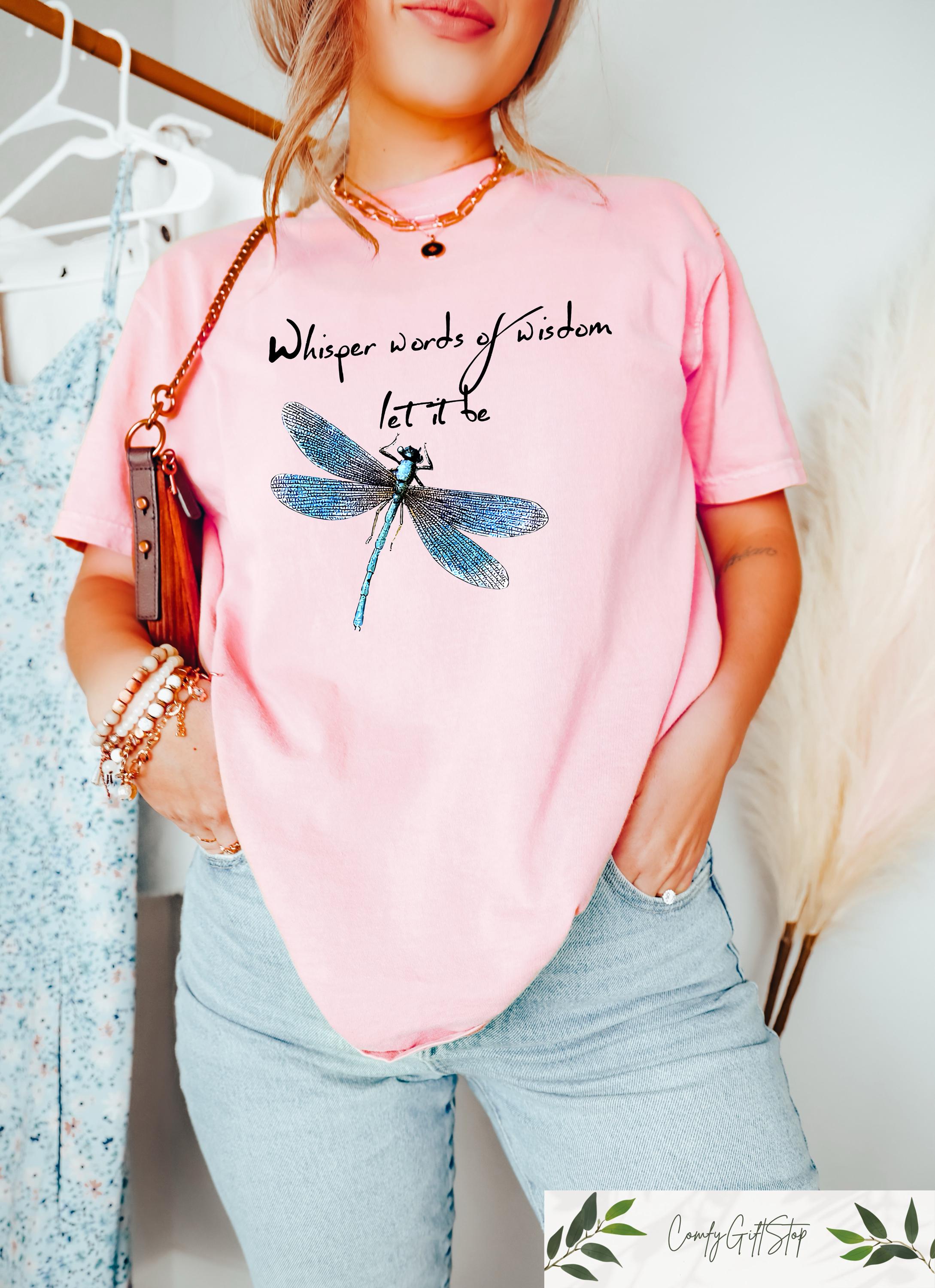 Whisper Words of Wisdom Let It Be Dragonfly Sweatshirt
