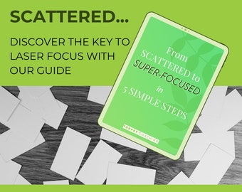 From Scattered to Super Focused in 5 Simple Steps