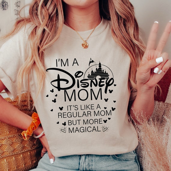 I'm A Disney Mom Shirt, It's Like a Regular Mom But More Magical Shirt, Disney Mom Tee, Disney Mother's Day Shirt, Disney Mama Tee, Mom Tee