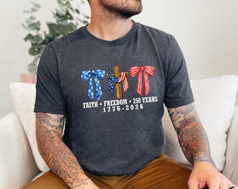 Faith Freedom 250 Years Shirt, Christian Patriotic 1776–2026 Tee, USA 250th Anniversary T-Shirt, Cross & Patriotic Bows Fourth of July Top