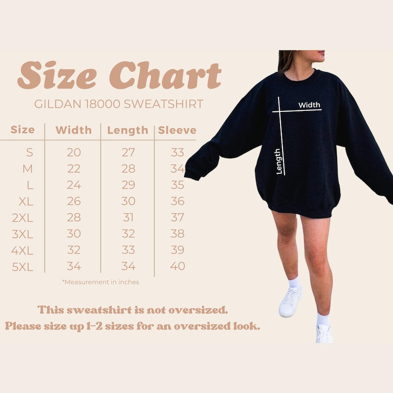 May include: A size chart for a Gildan 18000 sweatshirt, with measurements in inches. The chart includes sizes S to 5XL, with width, length, and sleeve measurements. The text also states the sweatshirt is not oversized and recommends sizing up for a looser fit.