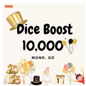 May include: A celebratory graphic with the text "Dice Boost 10,000" and "MONO. GO". The image features a golden top hat, balloons, and festive elements such as a cake and a calendar showing January 1st.