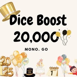 May include: A celebratory graphic featuring "Dice Boost 20,000" and "MONO. GO". The design incorporates a gold top hat, balloons, a cake, and a calendar displaying January 1st. The theme is New Year's.
