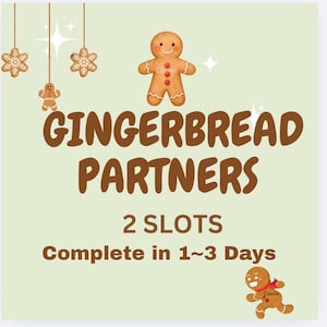 Op de afbeelding: Een lichtgroene afbeelding met de tekst "GINGERBREAD PARTNERS" in bruin. De afbeelding toont peperkoekmannetjes en sneeuwvlokornamenten. De tekst "2 SLOTS" en "Complete in 1~3 Days" zijn ook opgenomen.