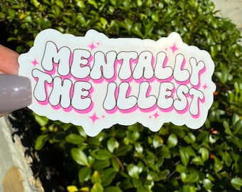 Mentally The Illest Sticker | Anxiety Sticker | Cute Sticker | Laptop Decal | Mental Health Vibes | Mentally Ill Queen Sticker